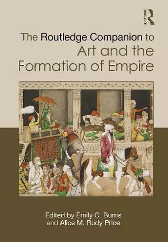 The Routledge Companion to Art and the Formation of Empire cover