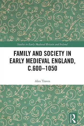 Family and Society in Early Medieval England, c.600 - 1050 cover