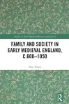 Family and Society in Early Medieval England, c.600 - 1050 cover