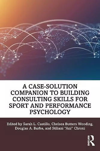 A Case-Solution Companion to Building Consulting Skills for Sport and Performance Psychology cover