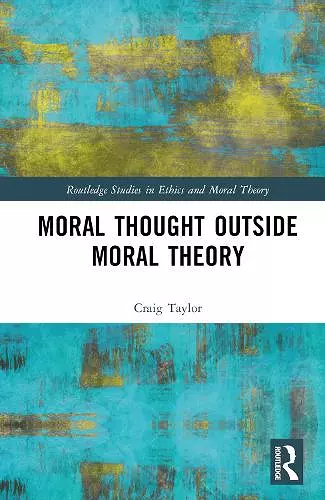 Moral Thought Outside Moral Theory cover