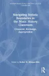 Navigating Stylistic Boundaries in the Music History Classroom cover