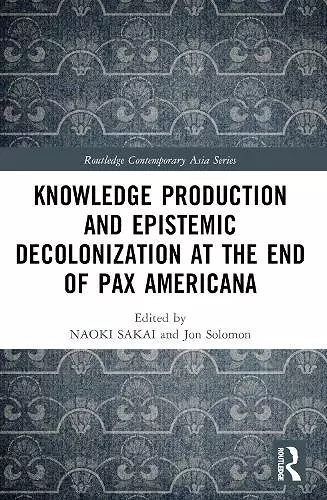 Knowledge Production and Epistemic Decolonization at the End of Pax Americana cover