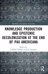 Knowledge Production and Epistemic Decolonization at the End of Pax Americana cover