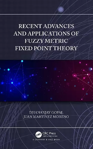 Recent Advances and Applications of Fuzzy Metric Fixed Point Theory cover