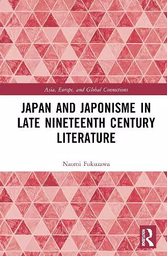Japan and Japonisme in Late Nineteenth Century Literature cover