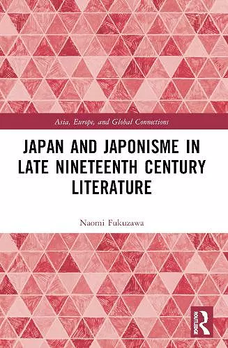 Japan and Japonisme in Late Nineteenth Century Literature cover