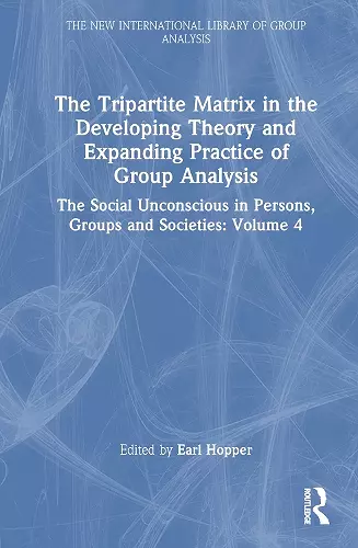 The Tripartite Matrix in the Developing Theory and Expanding Practice of Group Analysis cover