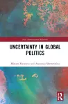 Uncertainty in Global Politics cover