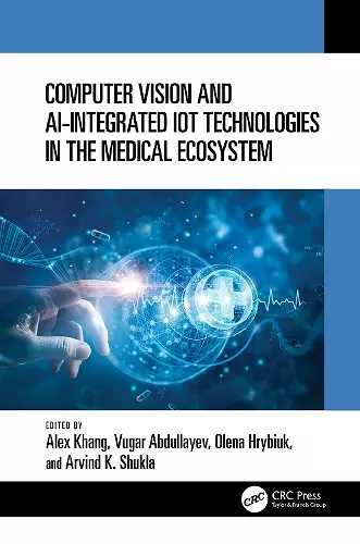 Computer Vision and AI-Integrated IoT Technologies in the Medical Ecosystem cover