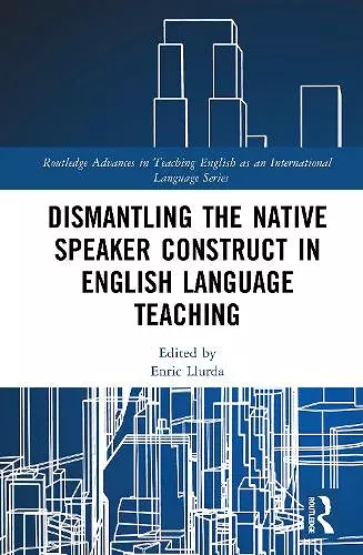 Dismantling the Native Speaker Construct in English Language Teaching cover