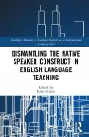 Dismantling the Native Speaker Construct in English Language Teaching cover