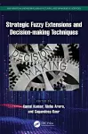 Strategic Fuzzy Extensions and Decision-making Techniques cover