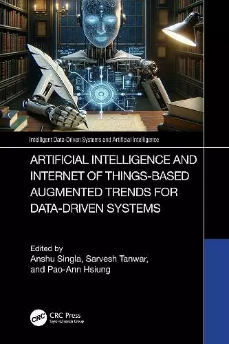 Artificial Intelligence and Internet of Things based Augmented Trends for Data Driven Systems cover