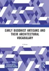 Early Buddhist Artisans and Their Architectural Vocabulary cover