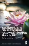 Blossoming Into Disability Culture Following Traumatic Brain Injury cover