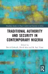 Traditional Authority and Security in Contemporary Nigeria cover