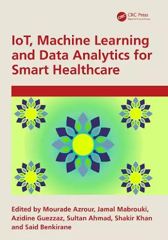 IoT, Machine Learning and Data Analytics for Smart Healthcare cover