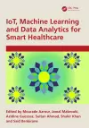 IoT, Machine Learning and Data Analytics for Smart Healthcare cover