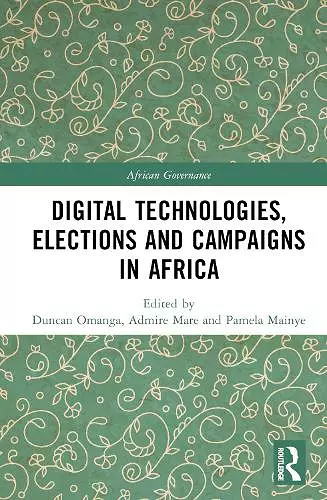 Digital Technologies, Elections and Campaigns in Africa cover