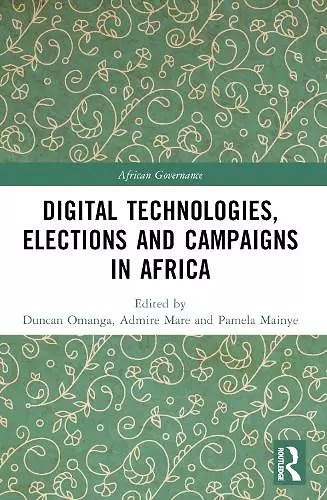 Digital Technologies, Elections and Campaigns in Africa cover