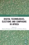 Digital Technologies, Elections and Campaigns in Africa cover