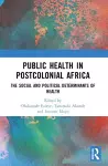 Public Health in Postcolonial Africa cover