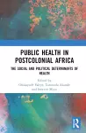 Public Health in Postcolonial Africa cover