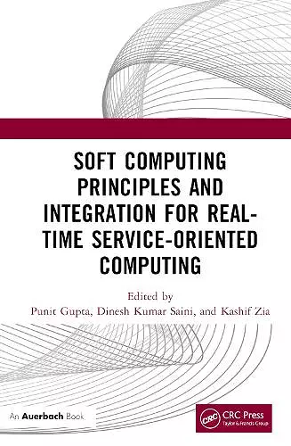 Soft Computing Principles and Integration for Real-Time Service-Oriented Computing cover