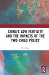 China's Low Fertility and the Impacts of the Two-Child Policy cover