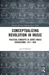 Conceptualizing Music and Revolution in the Soviet Union, 1917–1930s cover