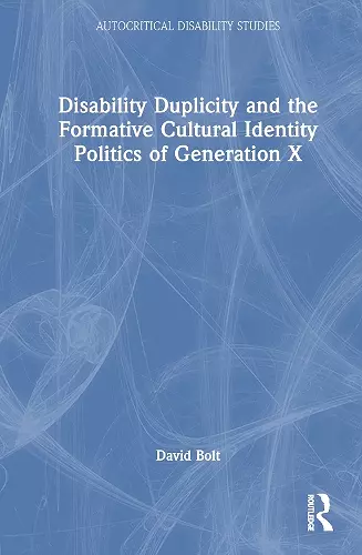 Disability Duplicity and the Formative Cultural Identity Politics of Generation X cover