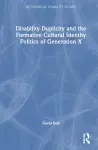 Disability Duplicity and the Formative Cultural Identity Politics of Generation X cover