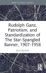 Rudolph Ganz, Patriotism, and Standardization of The Star-Spangled Banner, 1907-1958 cover
