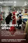 Costumers at Work: The Collaborative Creativity, Emotional Labour, and Technical Skill of Costume Creation cover