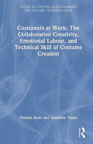 Costumers at Work: The Collaborative Creativity, Emotional Labour, and Technical Skill of Costume Creation cover