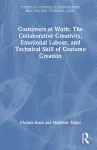 Costumers at Work: The Collaborative Creativity, Emotional Labour, and Technical Skill of Costume Creation cover