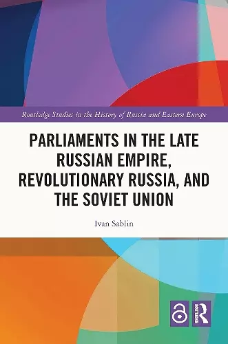 Parliaments in the Late Russian Empire, Revolutionary Russia, and the Soviet Union cover