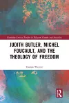 Judith Butler, Michel Foucault, and the Theology of Freedom cover