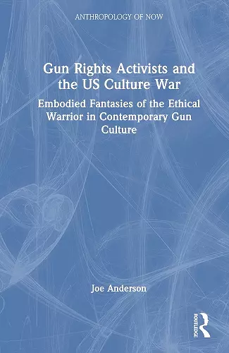 Gun Rights Activists and the US Culture War cover