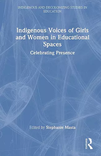 Indigenous Voices of Girls and Women in Educational Spaces cover