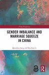 Gender Imbalance and Marriage Squeeze in China cover