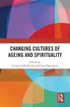 Changing Cultures of Ageing and Spirituality cover