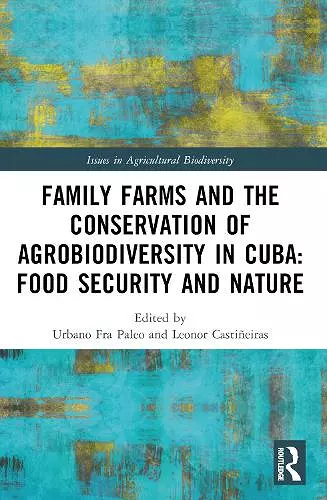 Family Farms and the Conservation of Agrobiodiversity in Cuba cover