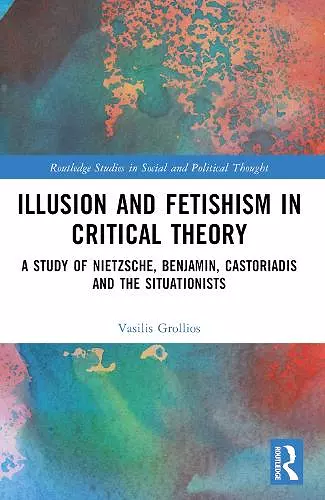 Illusion and Fetishism in Critical Theory cover