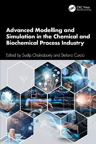 Advanced Modelling and Simulation in the Chemical and Biochemical Process Industry cover