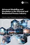 Advanced Modelling and Simulation in the Chemical and Biochemical Process Industry cover