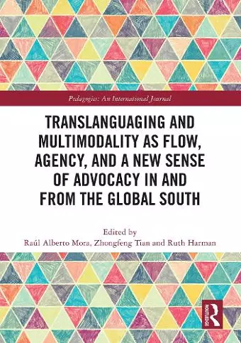 Translanguaging and Multimodality as Flow, Agency, and a New Sense of Advocacy in and from the Global South cover