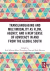 Translanguaging and Multimodality as Flow, Agency, and a New Sense of Advocacy in and from the Global South cover