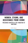 Women, Stigma, and Desistance from Crime cover